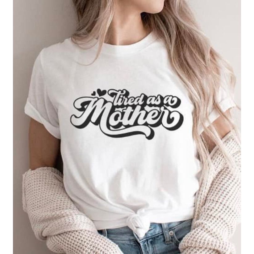 Tired as a Mother T-Shirt