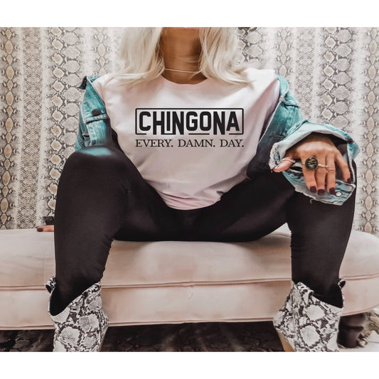 Chingona Every Damn Day T-Shirt