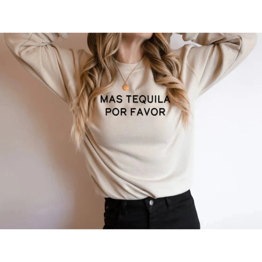 Mas Tequila Por Favor T-Shirt/Sweatshirt